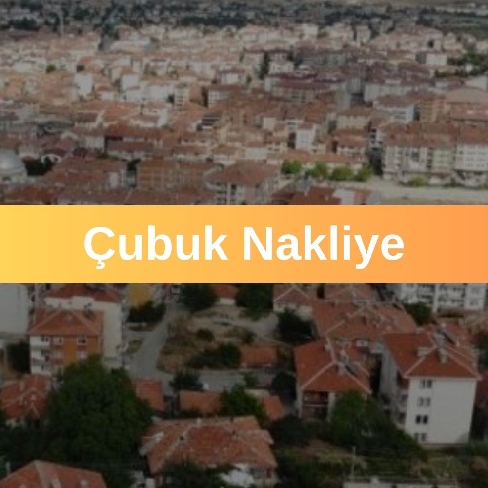 Ankara Çubuk’ta En Güvenilir Nakliye Hizmetleri